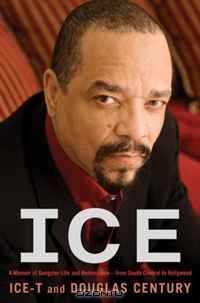  - Ice: A Memoir of Gangster Life and Redemption-from South Central to Hollywood