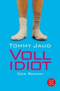 Tommy Jaud - Vollidiot