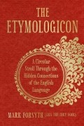 Mark Forsyth - The Etymologicon: A Circular Stroll through the Hidden Connections of the English Language