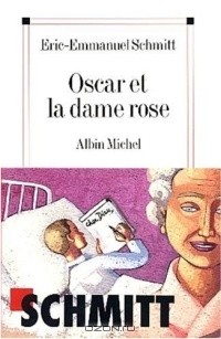 Eric-Emmanuel Schmitt - Oscar et la dame Rose
