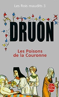 Maurice Druon - Les Poisons de la Couronne