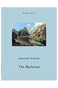 Adalbert Stifter - The Bachelors