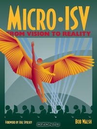 Bob Walsh - Micro-ISV: From Vision to Reality