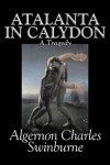 Algernon Charles Swinburne - Atalanta in Calydon, a Tragedy