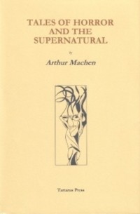 Arthur Machen - Tales of Horror and the Supernatural