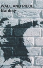 Banksy - Wall and Piece