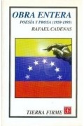 Rafael Cadenas - Obra entera. Poesía y prosa (1958-1995)
