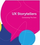  - UX Storytellers - Connecting the Dots