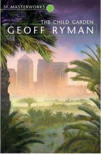 Geoff Ryman - The Child Garden