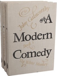 John Galsworthy - A Modern Comedy: The White Monkey. The Silver Spoon. Swan Song (сборник)