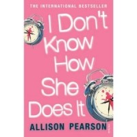 Allison Pearson - I Don't Know How She Does It