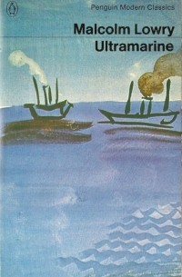 Malcolm Lowry - Ultramarine
