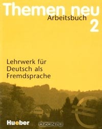  - Themen Neu 2. Arbeitsbuch. Lehrwerke fur Deutsch als Fremdsprache
