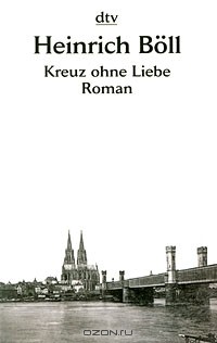 Heinrich Böll - Kreuz ohne Liebe