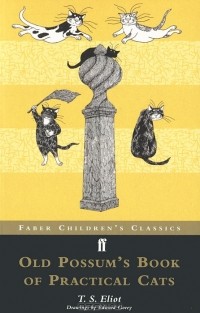 T. S. Eliot - Old Possum's Book of Practical Cats