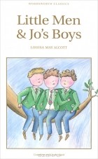 Louisa May Alcott - Little Men &amp; Jo&#039;s Boys (сборник)