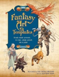  - Fantasy Art Templates: Ready-made Artwork to Copy, Adapt, Trace, Scan and Paint