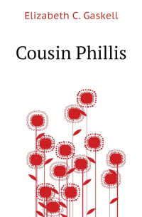 Gaskell Elizabeth Cleghorn - Cousin Phillis