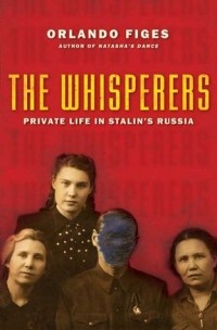 Orlando Figes - The Whisperers: Private Life in Stalin's Russia