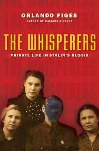 Orlando Figes - The Whisperers: Private Life in Stalin's Russia