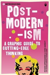 Ричард Аппиньянези - Introducing Postmodernism: A Graphic Guide