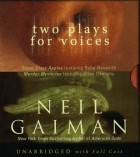 Neil Gaiman - Two Plays for Voices