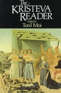 Julia Kristeva - The Kristeva Reader