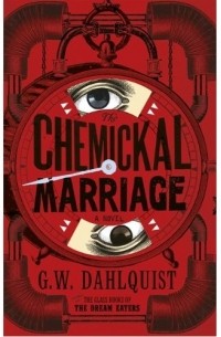 Gordon Dahlquist - The Chemickal Marriage