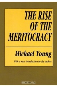 Michael Young - The Rise of the Meritocracy