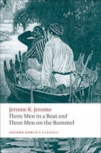 Jerome K. Jerome - Three Men in a Boat and Three Men on the Bummel