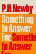 P. H. Newby - Something to Answer For