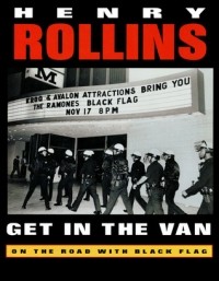 Henry Rollins - Get in the Van: On the Road With Black Flag