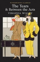 Virginia Woolf - The Years &amp; Between the Acts