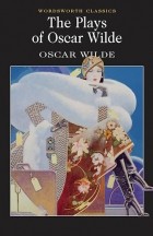 Oscar Wilde - The Plays of Oscar Wilde (сборник)