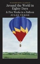 Jules Verne - Around the World in Eighty Days &amp; Five Weeks in a Balloon (сборник)