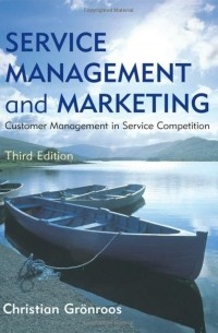Christian Gronroos - Service Management and Marketing: Customer Management in Service Competition
