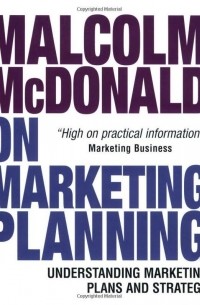 Malcolm McDonald - Malcolm McDonald on Marketing Planning: Understanding Marketing Plans and Strategy