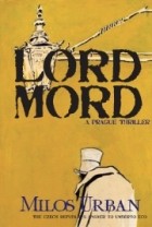 Milos Urban - Lord Mord: A Prague Thriller