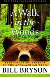 Bill Bryson - A Walk in the Woods: Rediscovering America on the Appalachian Trail