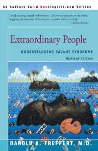Darold A. Treffert - Extraordinary People : Understanding Savant Syndrome