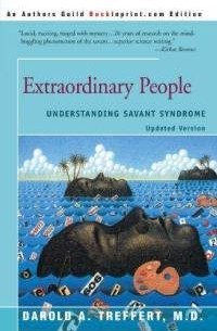 Darold A. Treffert - Extraordinary People : Understanding Savant Syndrome