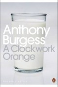 Anthony Burgess - A Clockwork Orange