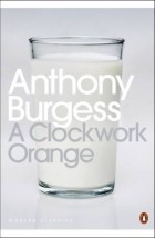 Anthony Burgess - A Clockwork Orange