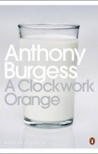 Anthony Burgess - A Clockwork Orange
