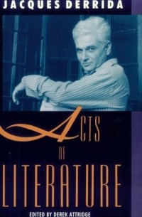 Jacques Derrida - Acts of Literature