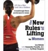  - The New Rules of Lifting for Women: Lift Like a Man, Look Like a Goddess