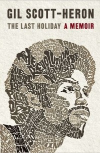 Gil Scott-Heron - The Last Holiday: A Memoir