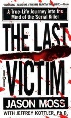  - The Last Victim: A True-Life Journey into the Mind of the Serial Killer