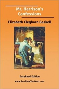 Elizabeth Gaskell - Mr. Harrison's Confessions
