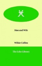 Wilkie Collins - Man and Wife